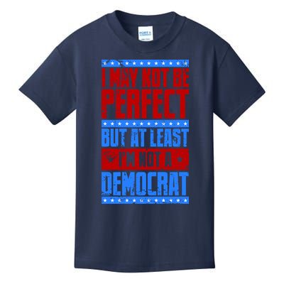 I May Not Be Perfect But At Least Im Not A Democrat Kids T-Shirt