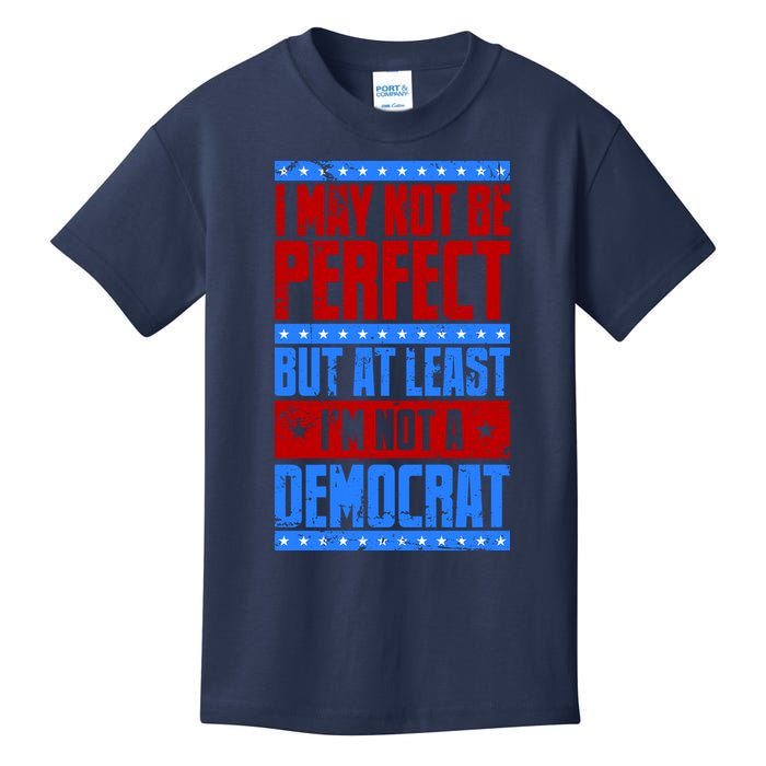 I May Not Be Perfect But At Least Im Not A Democrat Kids T-Shirt