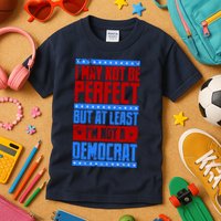 I May Not Be Perfect But At Least Im Not A Democrat Kids T-Shirt