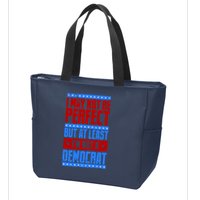 I May Not Be Perfect But At Least Im Not A Democrat Zip Tote Bag