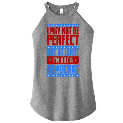 I May Not Be Perfect But At Least Im Not A Democrat Women's Perfect Tri Rocker Tank