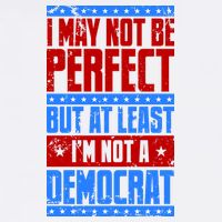 I May Not Be Perfect But At Least Im Not A Democrat Garment-Dyed Sweatshirt