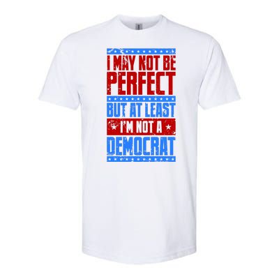 I May Not Be Perfect But At Least Im Not A Democrat Softstyle® CVC T-Shirt