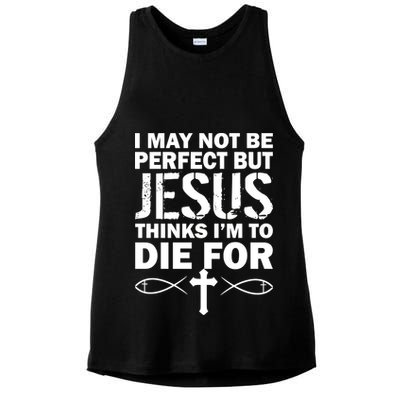 I May Not Be Perfect But Jesus Thinks I'm To Die For Ladies PosiCharge Tri-Blend Wicking Tank
