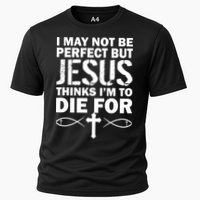 I May Not Be Perfect But Jesus Thinks I'm To Die For Performance Shirt