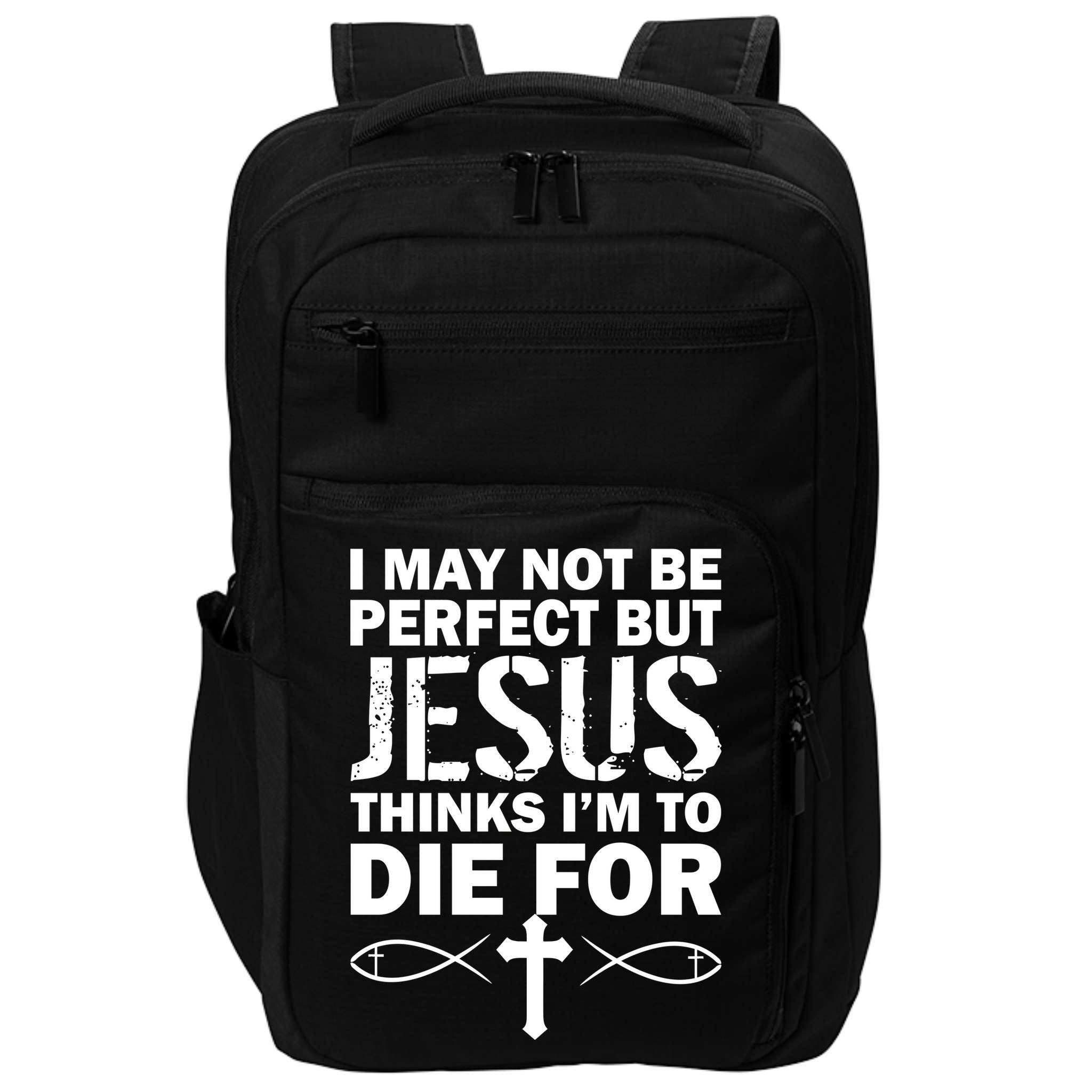 I May Not Be Perfect But Jesus Thinks I'm To Die For Impact Tech Backpack