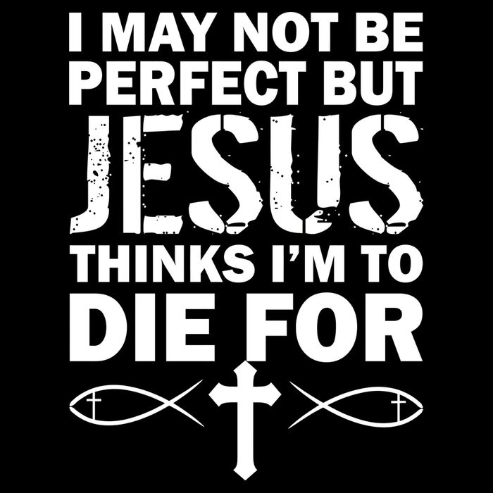 I May Not Be Perfect But Jesus Thinks I'm To Die For Backpack