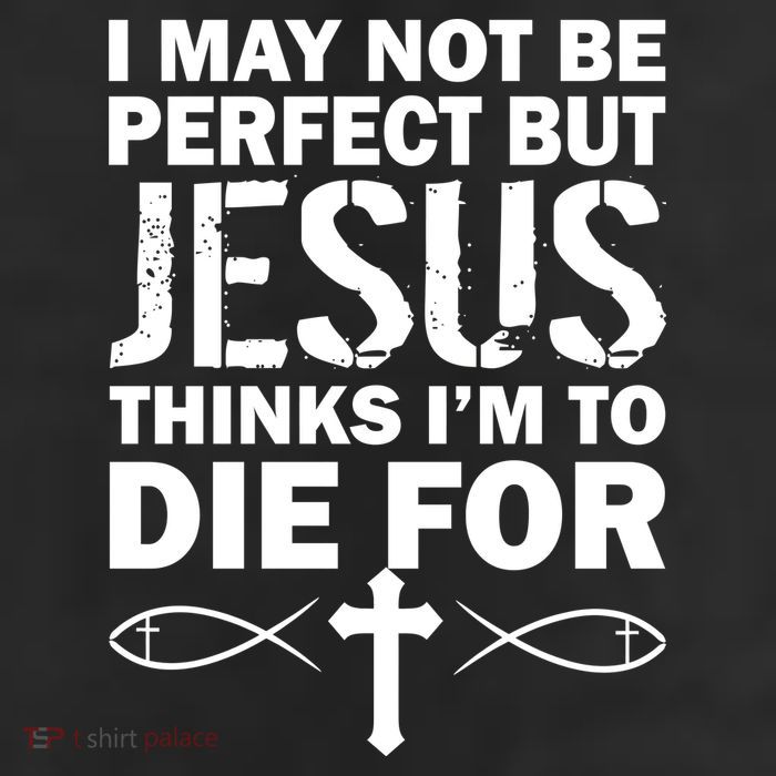 I May Not Be Perfect But Jesus Thinks I'm To Die For Beanie