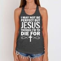 I May Not Be Perfect But Jesus Thinks I'm To Die For Women's Knotted Racerback Tank
