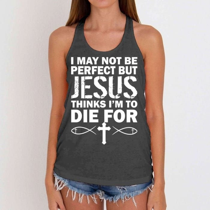 I May Not Be Perfect But Jesus Thinks I'm To Die For Women's Knotted Racerback Tank