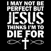 I May Not Be Perfect But Jesus Thinks I'm To Die For Women's Knotted Racerback Tank