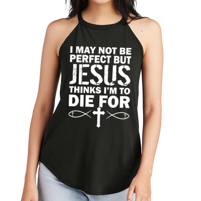 I May Not Be Perfect But Jesus Thinks I'm To Die For Women's Perfect Tri Rocker Tank