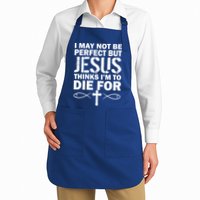 I May Not Be Perfect But Jesus Thinks I'm To Die For Apron