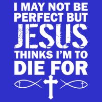 I May Not Be Perfect But Jesus Thinks I'm To Die For 16 in Basic Backpack