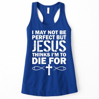 I May Not Be Perfect But Jesus Thinks I'm To Die For Womens Tank Top