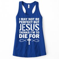 I May Not Be Perfect But Jesus Thinks I'm To Die For Womens Tank Top