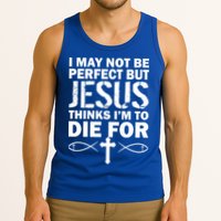 I May Not Be Perfect But Jesus Thinks I'm To Die For Tank Top