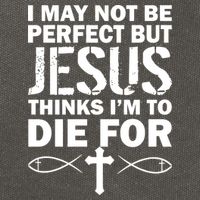 I May Not Be Perfect But Jesus Thinks I'm To Die For Cotton Canvas Backpack