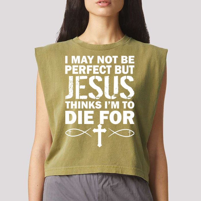 I May Not Be Perfect But Jesus Thinks I'm To Die For Garment-Dyed Women's Muscle Tee