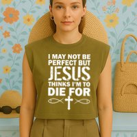 I May Not Be Perfect But Jesus Thinks I'm To Die For Garment-Dyed Women's Muscle Tee