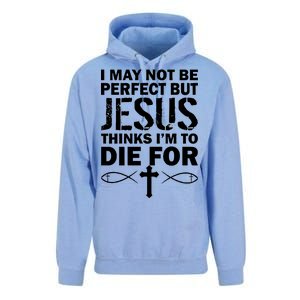 I May Not Be Perfect But Jesus Thinks I'm To Die For Unisex Surf Hoodie