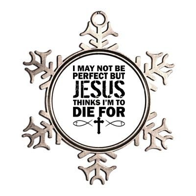 I May Not Be Perfect But Jesus Thinks I'm To Die For Metallic Star Ornament