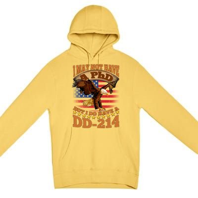 I May Not Have A PhD But I Do Have A DD-214 Premium Pullover Hoodie