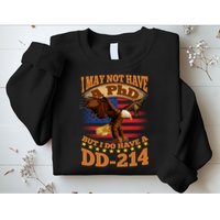 I May Not Have A PhD But I Do Have A DD-214 Sweatshirt