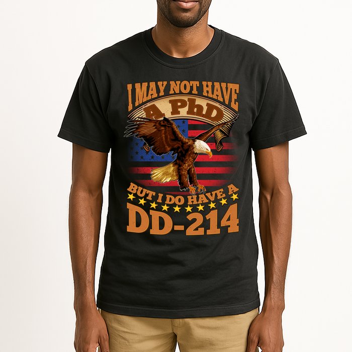 I May Not Have A PhD But I Do Have A DD-214 Tall T-Shirt