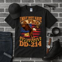 I May Not Have A PhD But I Do Have A DD-214 Tall T-Shirt