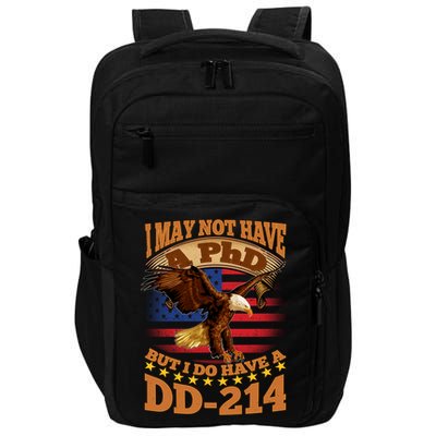 I May Not Have A PhD But I Do Have A DD-214 Impact Tech Backpack