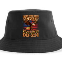 I May Not Have A PhD But I Do Have A DD-214 Sustainable Bucket Hat