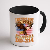 I May Not Have A PhD But I Do Have A DD-214 Mug