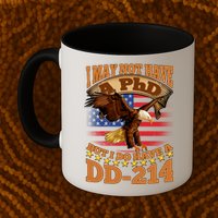 I May Not Have A PhD But I Do Have A DD-214 Mug