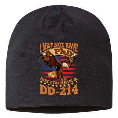 I May Not Have A PhD But I Do Have A DD-214 Sustainable Beanie