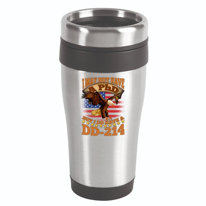 I May Not Have A PhD But I Do Have A DD-214 16oz Travel Tumbler