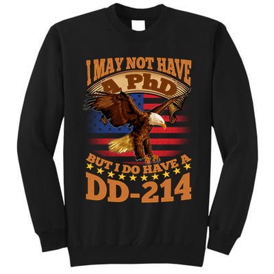I May Not Have A PhD But I Do Have A DD-214 Tall Sweatshirt