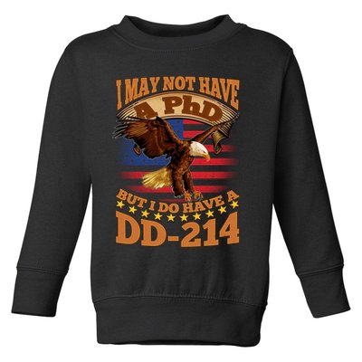 I May Not Have A PhD But I Do Have A DD-214 Toddler Sweatshirt