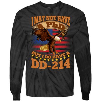 I May Not Have A PhD But I Do Have A DD-214 Tie-Dye Long Sleeve Shirt