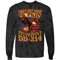 I May Not Have A PhD But I Do Have A DD-214 Tie-Dye Long Sleeve Shirt