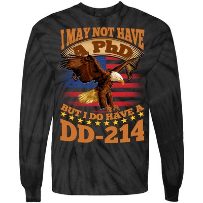 I May Not Have A PhD But I Do Have A DD-214 Tie-Dye Long Sleeve Shirt