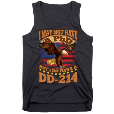 I May Not Have A PhD But I Do Have A DD-214 Tank Top