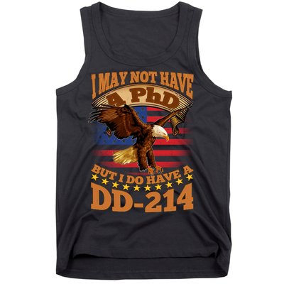 I May Not Have A PhD But I Do Have A DD-214 Tank Top