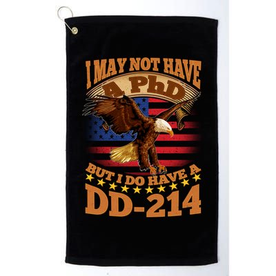 I May Not Have A PhD But I Do Have A DD-214 Golf Towel