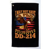 I May Not Have A PhD But I Do Have A DD-214 Golf Towel