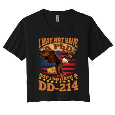 I May Not Have A PhD But I Do Have A DD-214 Crop Top