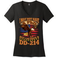 I May Not Have A PhD But I Do Have A DD-214 Women's V-Neck T-Shirt