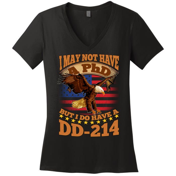 I May Not Have A PhD But I Do Have A DD-214 Women's V-Neck T-Shirt