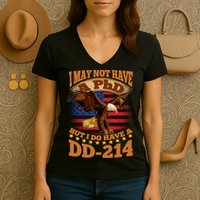 I May Not Have A PhD But I Do Have A DD-214 Women's V-Neck T-Shirt
