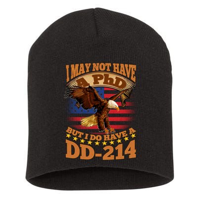 I May Not Have A PhD But I Do Have A DD-214 Short Acrylic Beanie